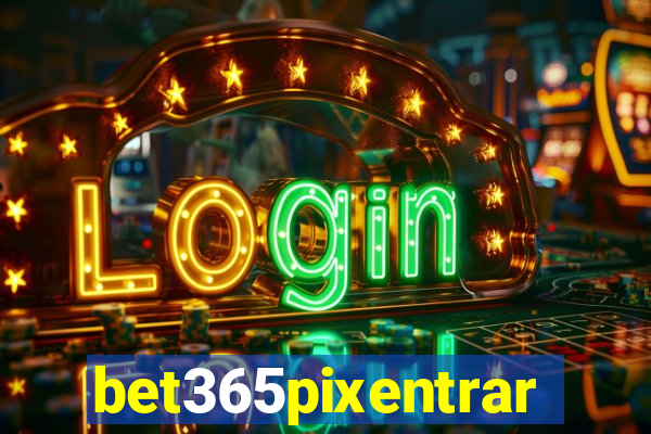 bet365pixentrar