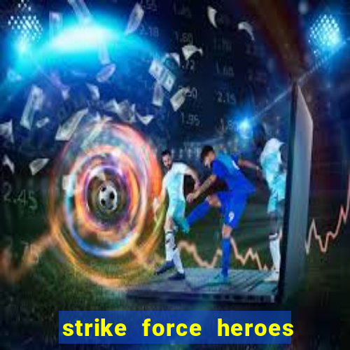 strike force heroes 2 hacked