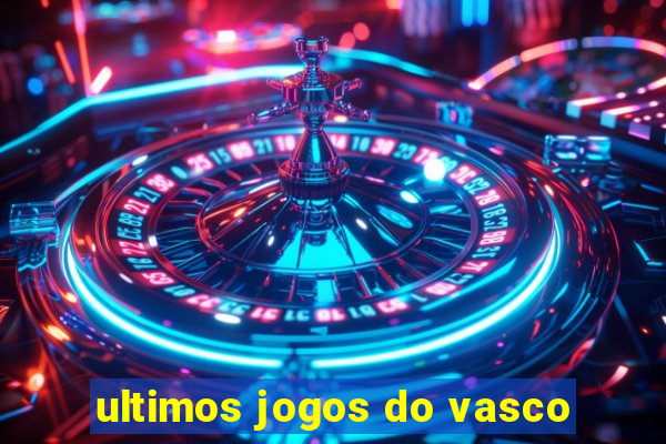 ultimos jogos do vasco