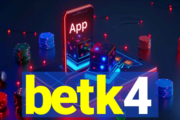 betk4