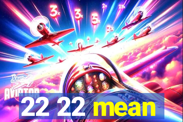 22 22 mean