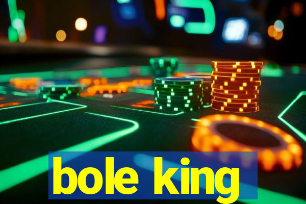 bole king