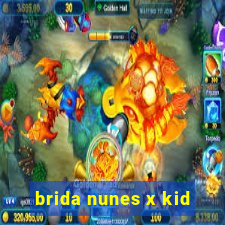 brida nunes x kid