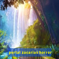 portal zacarias horror