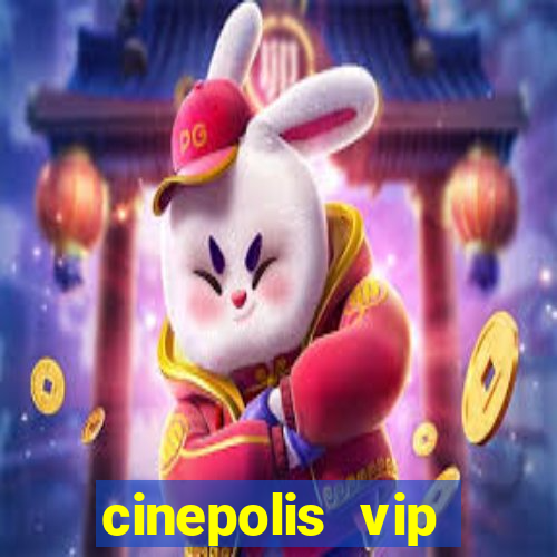 cinepolis vip parque shopping