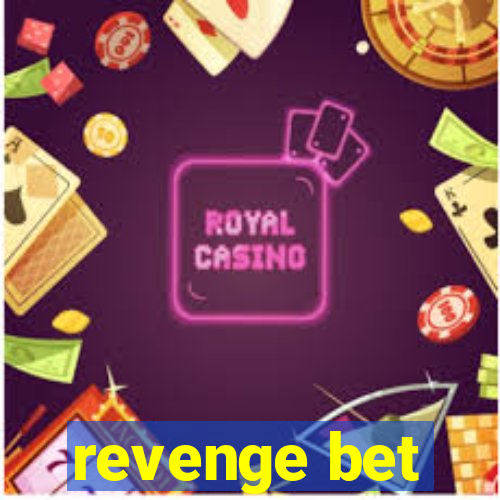 revenge bet