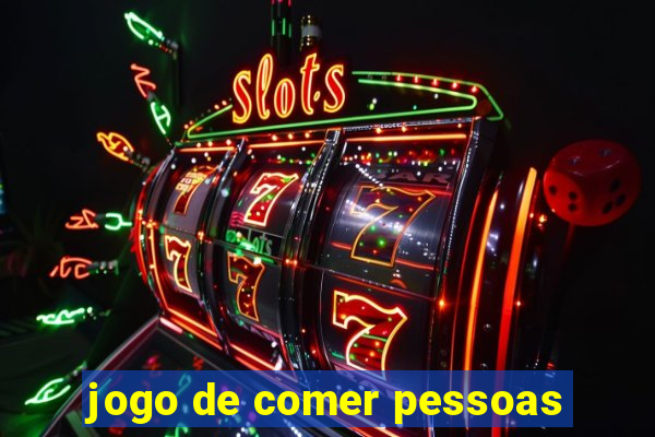 jogo de comer pessoas