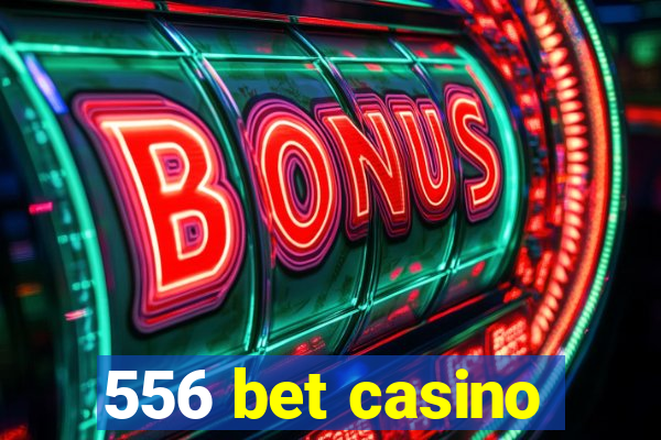 556 bet casino