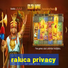 raluca privacy