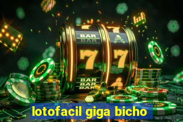 lotofacil giga bicho