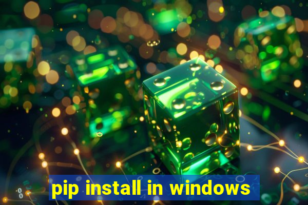 pip install in windows