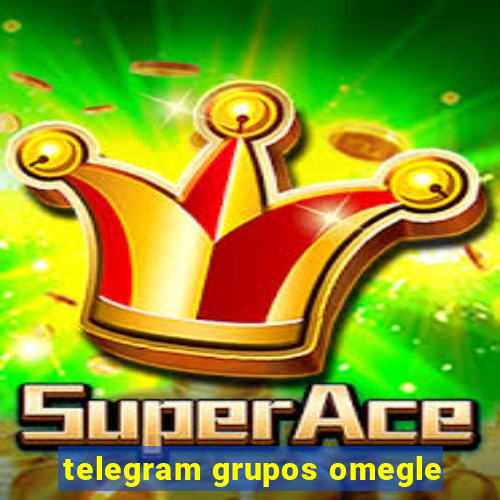 telegram grupos omegle