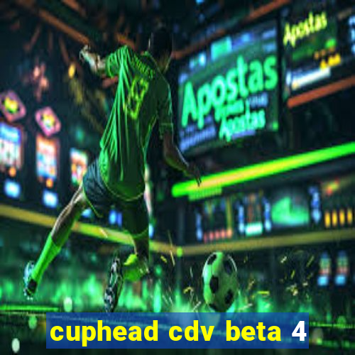 cuphead cdv beta 4