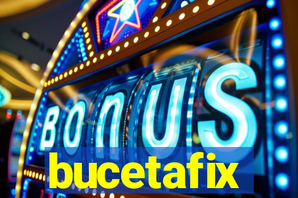 bucetafix