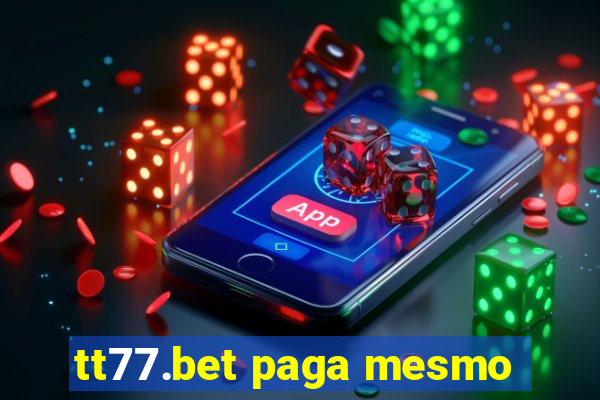 tt77.bet paga mesmo