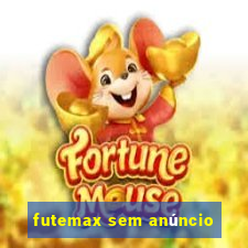 futemax sem anúncio