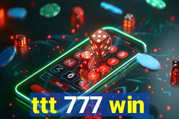 ttt 777 win