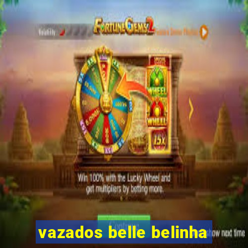 vazados belle belinha