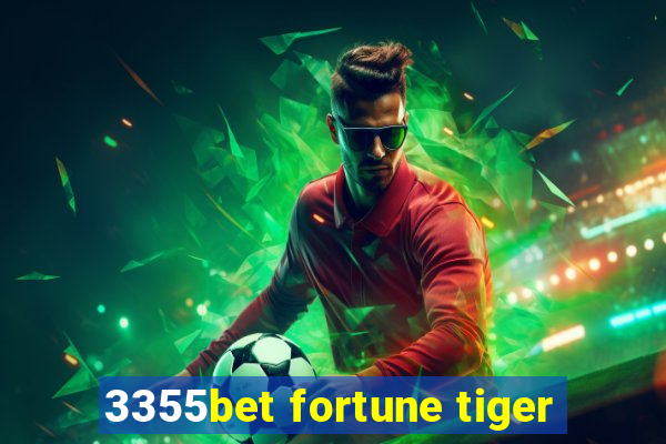 3355bet fortune tiger