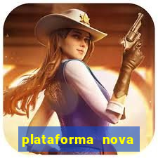 plataforma nova pagando hoje