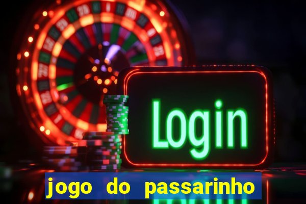 jogo do passarinho para ganhar dinheiro