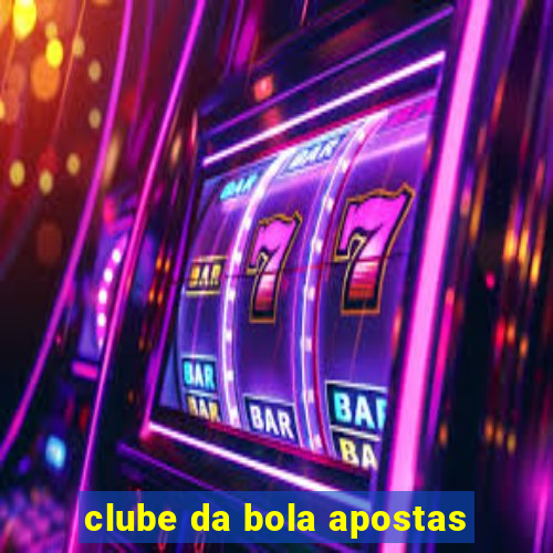 clube da bola apostas