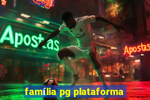 família pg plataforma