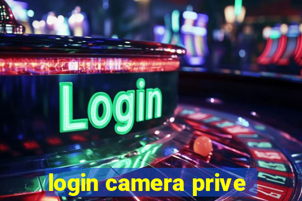 login camera prive