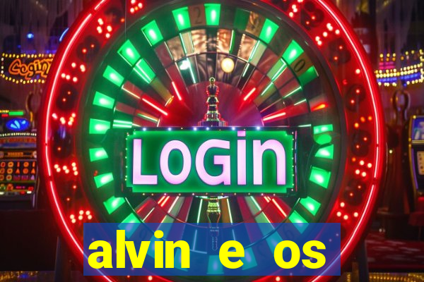 alvin e os esquilos rede canais