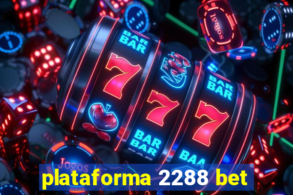 plataforma 2288 bet