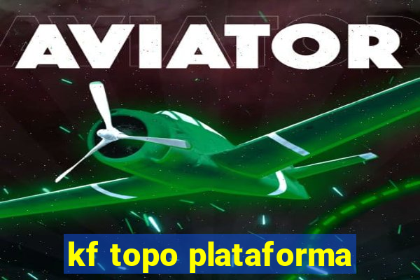 kf topo plataforma