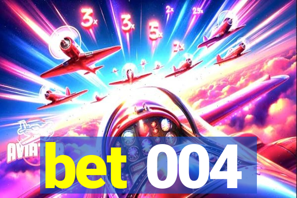 bet 004