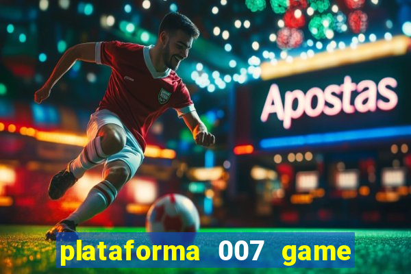 plataforma 007 game é confiável