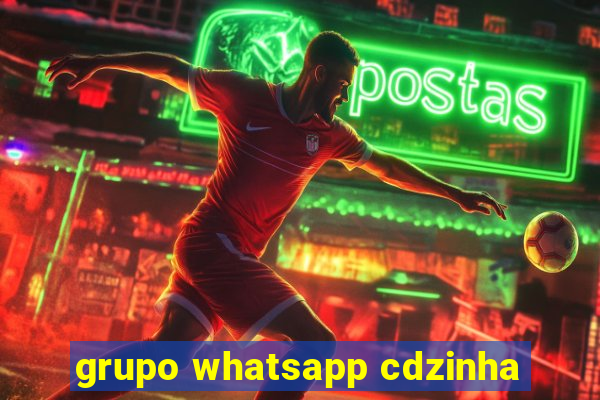 grupo whatsapp cdzinha