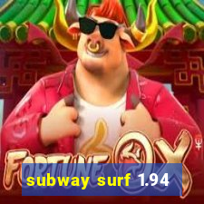 subway surf 1.94