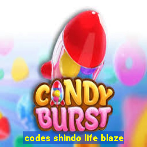 codes shindo life blaze