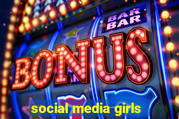 social media girls