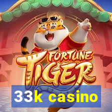 33k casino