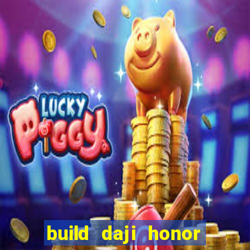 build daji honor of kings