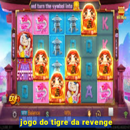 jogo do tigre da revenge