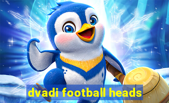 dvadi football heads