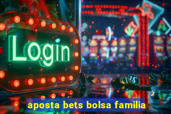 aposta bets bolsa familia