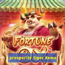 prosperity tiger demo