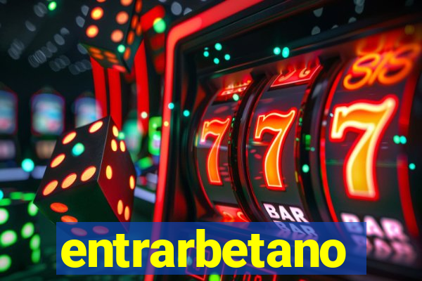 entrarbetano