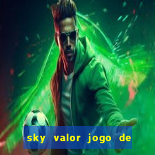 sky valor jogo de ganhar dinheiro