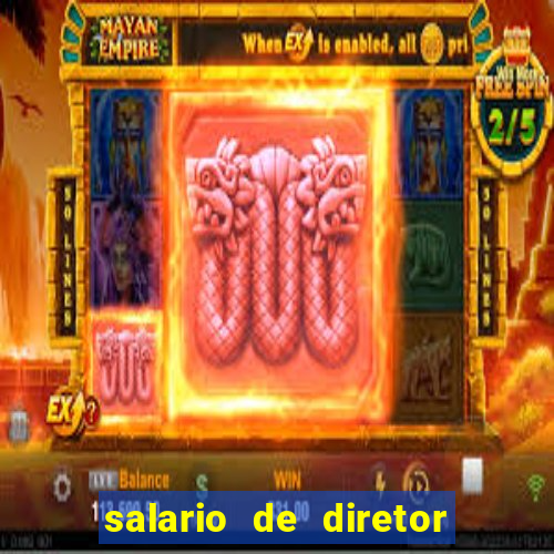 salario de diretor de escola estadual