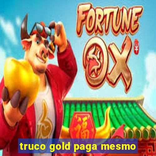 truco gold paga mesmo