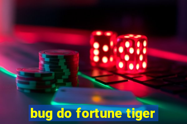 bug do fortune tiger