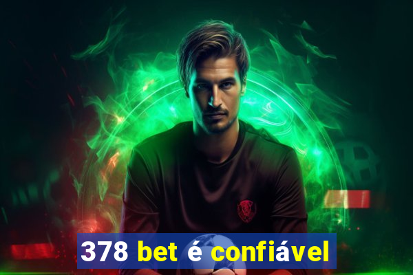 378 bet é confiável