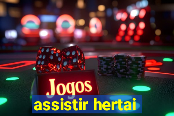 assistir hertai